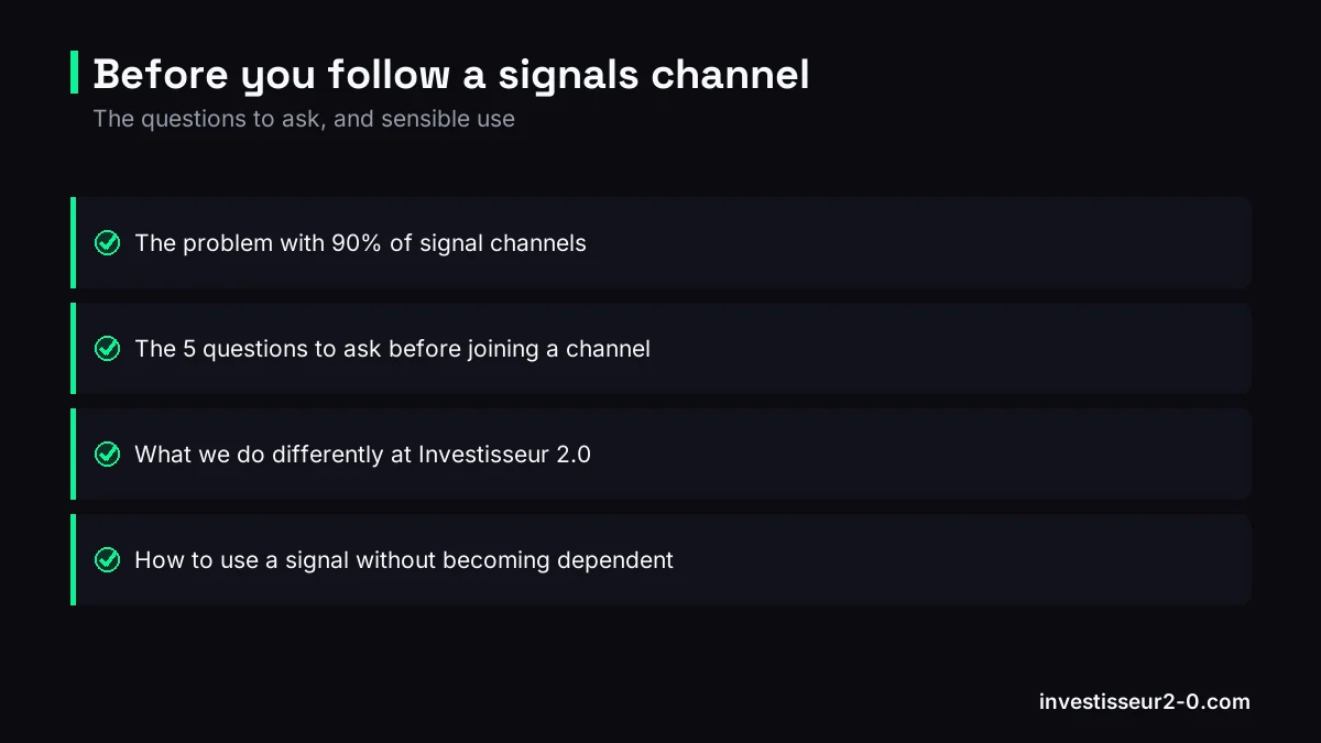 Before you follow a signals channel: The problem with 90% of signal channels, The 5 questions to ask before joining a channel, What we do differently at Investisseur 2.0, How to use a signal without becoming dependent.